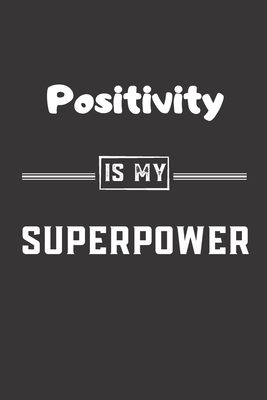 Positivity is my superpower: Blank Lined Journal - Friend, Coworker Notebook (Home and Office Journals) - Press, Perfect Gifts