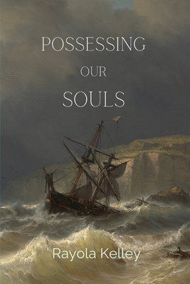 Possessing Our Souls - Kelley, Rayola Jean