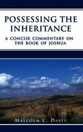 Possessing the Inheritance: A Concise Commentary on the Book of Joshua