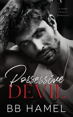 Possessive Devil: A Dark Mafia Romance - Hamel, B B