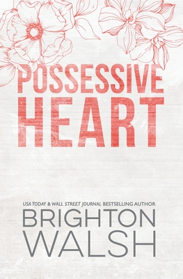 Possessive Heart Special Edition: A Brother's Best Friend Small Town Romance - Walsh, Brighton