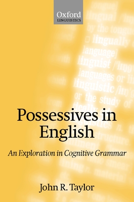 Possessives in English: An Exploration in Cognitive Grammar - Taylor, John R
