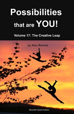 Possibilities that are YOU!: Volume 17: The Creative Leap - Bennet, Alex