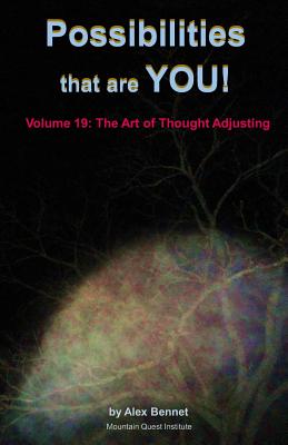 Possibilities that are YOU!: Volume 19: The Art of Thought Adjusting - Bennet, Alex