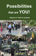 Possibilities that are YOU!: Volume 5: Truth in Context