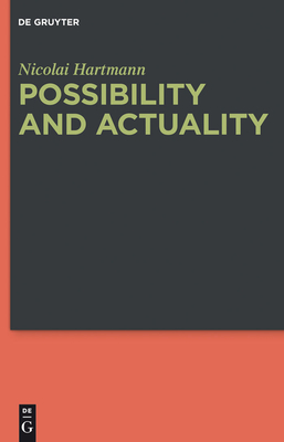 Possibility and Actuality - Hartmann, Nicolai, and Poli, Roberto (Introduction by), and Adair, Stephanie (Translated by)