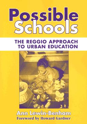 Possible Schools: The Reggio Approach to Urban Education - Lewin-Benham, Ann, and Williams, Leslie R (Editor)
