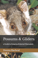 Possums & Gliders: a Guide to Keeping Arboreal Marsupials