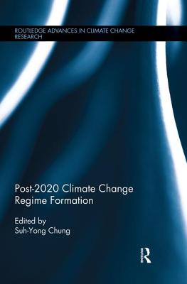 Post-2020 Climate Change Regime Formation - Chung, Suh-Yong (Editor)