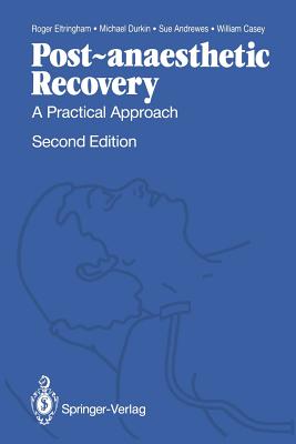 Post-anaesthetic Recovery: A Practical Approach - Eltringham, Roger, and Durkin, Michael, and Kitahata, Luke M. (Foreword by)