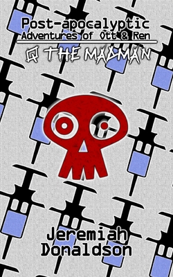 Post-apocalyptic Adventures of Ott & Ren: Q the Madman - Donaldson, Jeremiah