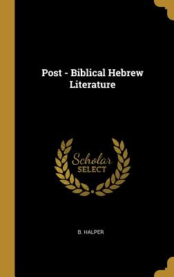 Post - Biblical Hebrew Literature - Halper, B
