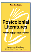 Post-Colonial Literatures: Achebe, Ngugi, Walcott and Desai