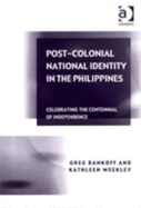 Post-Colonial National Identity in the Philippines: Celebrating the Centennial of Independence - Tziner, Aharon E, and Bankoff, Greg