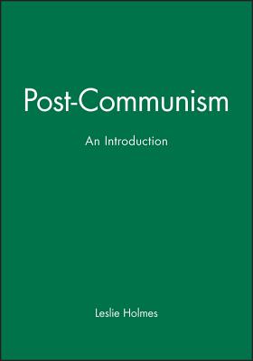 Post-Communism: An Introduction - Holmes, Leslie