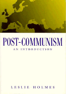 Post-Communism: An Introduction - Holmes, Leslie