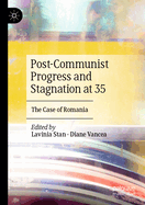 Post-Communist Progress and Stagnation at 35: The Case of Romania