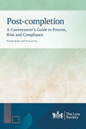 Post-completion: A Conveyancer's Guide to Process, Risk and Compliance