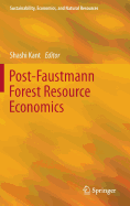 Post-Faustmann Forest Resource Economics