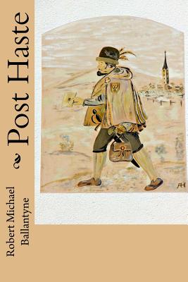 Post Haste - Ballantyne, Robert Michael