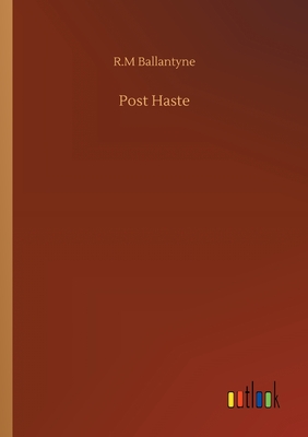 Post Haste - Ballantyne, Robert Michael