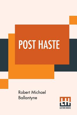 Post Haste - Ballantyne, Robert Michael