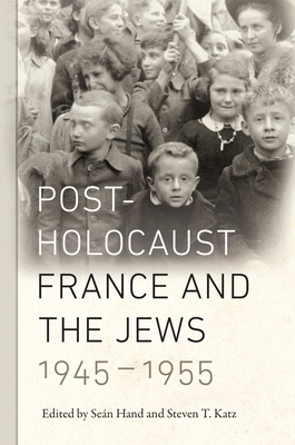 Post-Holocaust France and the Jews, 1945-1955 - Hand, Sen (Editor), and Katz, Steven T. (Editor)