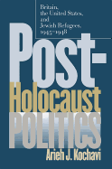 Post-Holocaust Politics: Britain, the United States, and Jewish Refugees, 1945-1948