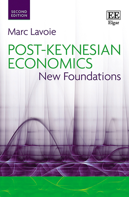 Post-Keynesian Economics: New Foundations - Lavoie, Marc