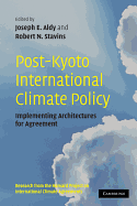 Post-Kyoto International Climate Policy: Implementing Architectures for Agreement