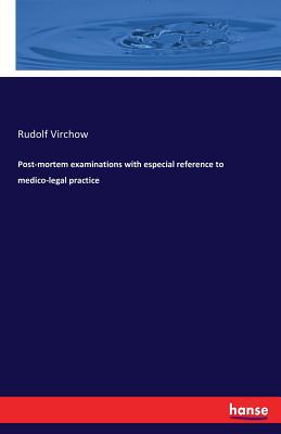 Post-mortem examinations with especial reference to medico-legal practice - Virchow, Rudolf