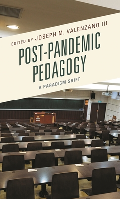 Post-Pandemic Pedagogy: A Paradigm Shift - Anderson, Lindsey (Contributions by), and Blewett, Lori (Contributions by), and Carozza, Linda (Contributions by)
