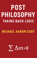 Post Philosophy: Taking Back Logic