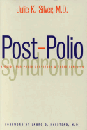 Post Polio Syndrome: A Guide for Patients and Their Families