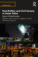 Post-Politics and Civil Society in Asian Cities: Spaces of Depoliticisation