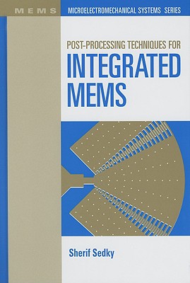 Post-Processing Techniques for Integrated MEMS - Sedky, Sherif