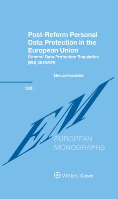 Post-Reform Personal Data Protection in the European Union: General Data Protection Regulation (EU) 2016/679 - Krzysztofek, Mariusz