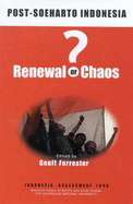 Post-Soeharto Indonesia: Renewal or Chaos?