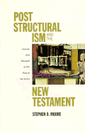 Post Structuralism and the New Testament: Derrida and Foucault at the Foot of the Cross