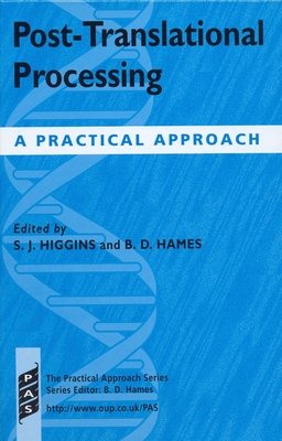 Post-Translational Processing: A Practical Approach - Higgins, S J (Editor), and Hames, B D (Editor)