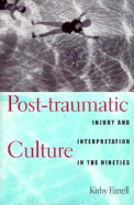 Post-Traumatic Culture: Injury and Interpretation in the Nineties