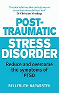 Post-Traumatic Stress Disorder: Reduce and Overcome the Symptoms of PTSD
