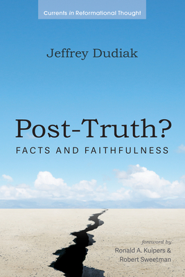 Post-Truth? - Dudiak, Jeffrey, and Kuipers, Ronald A (Foreword by), and Sweetman, Robert (Foreword by)