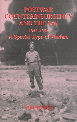 Post-War Counterinsurgency and the Sas, 1945-1952: A Special Type of Warfare - Jones, Tim