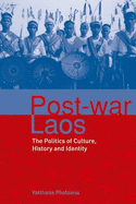 Post-war Laos: The Politics of Culture, History and Identity