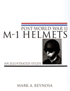 Post-World War II M-1 Helmets: An Illustrated Study