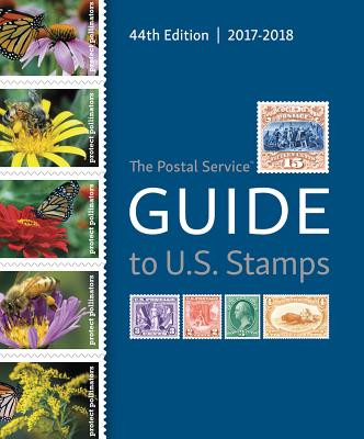 Postal Service Guide to U.S. Stamps 2017 - U S Postal Service (Editor)