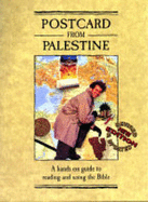 Postcard from Palestine: A Hands on Guide to Reading and Using the Bible