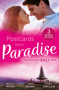 Postcards From Paradise: Bali: Enticed by Her Island Billionaire / the Man to be Reckoned with / the Sinner's Secret