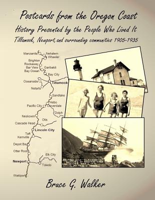 Postcards from the Oregon Coast: History Presented by the People Who Lived It - Webster, Mary E (Editor), and Walker, Bruce G